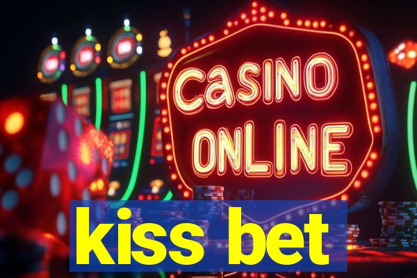 kiss bet